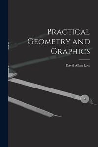 Cover image for Practical Geometry and Graphics