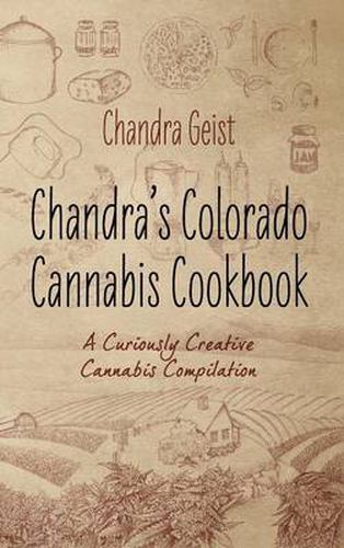 Cover image for Chandra's Colorado Cannabis Cookbook: A Curiously Creative Cannabis Compliation