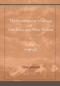 Cover image for The Wedding and Marriage of John Jones and Mary Malone