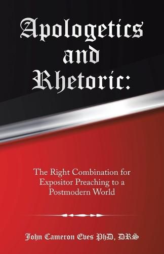 Cover image for Apologetics and Rhetoric: The Right Combination for Expositor Preaching to a Postmodern World