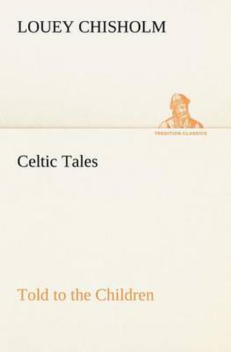 Cover image for Celtic Tales, Told to the Children