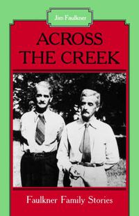 Cover image for Across the Creek: Faulkner Family Stories