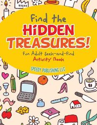 Cover image for Find the Hidden Treasures! Fun Adult Seek-and-Find Activity Book