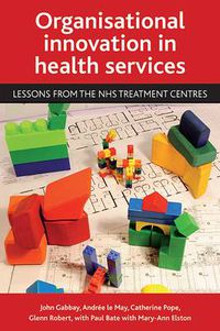 Cover image for Organisational innovation in health services: Lessons from the NHS treatment centres