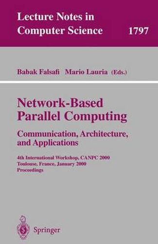 Cover image for Network-Based Parallel Computing - Communication, Architecture, and Applications: 4th International Workshop, CANPC 2000 Toulouse, France, January 8, 2000 Proceedings