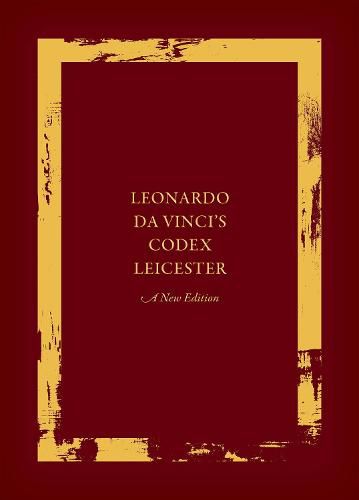 Cover image for Leonardo da Vinci's Codex Leicester: A New Edition: Volume I: The Codex