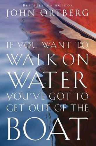 Cover image for If You Want to Walk on Water, You've Got to Get Out of the Boat