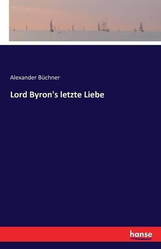 Cover image for Lord Byron's letzte Liebe