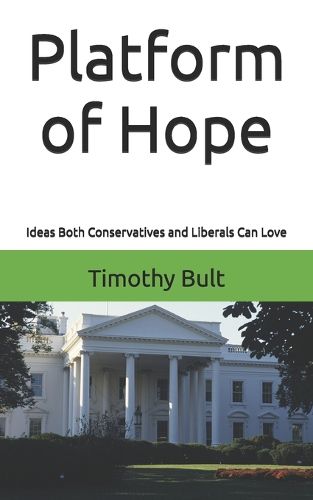 Cover image for Platform of Hope: Ideas Both Conservatives and Liberals Can Love