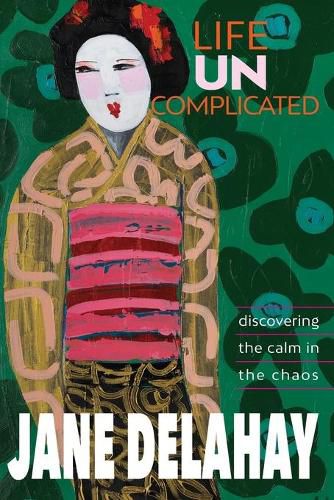 Cover image for Life Uncomplicated: Discovering the calm in the chaos