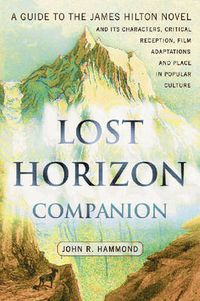 Cover image for Lost Horizon Companion: A Guide to the James Hilton Novel and Its Characters, Critical Reception, Film Adaptations and Place in Popular Culture