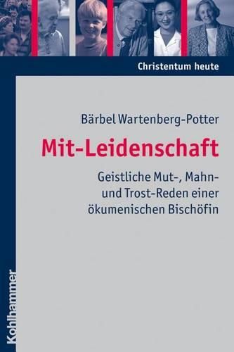 Cover image for Mit-Leidenschaft: Geistliche Mut-, Mahn- Und Trost-Reden Einer Okumenischen Bischofin