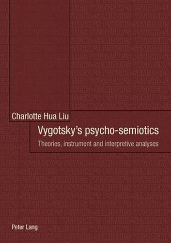 Cover image for Vygotsky's psycho-semiotics: Theories, instrument and interpretive analyses- In collaboration with Frith Luton