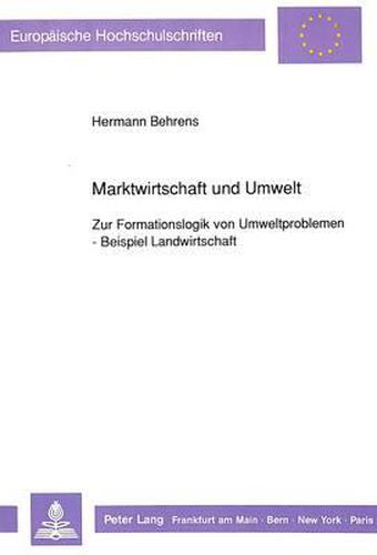 Cover image for Marktwirtschaft Und Umwelt: Zur Formationslogik Von Umweltproblemen - Beispiel Landwirtschaft