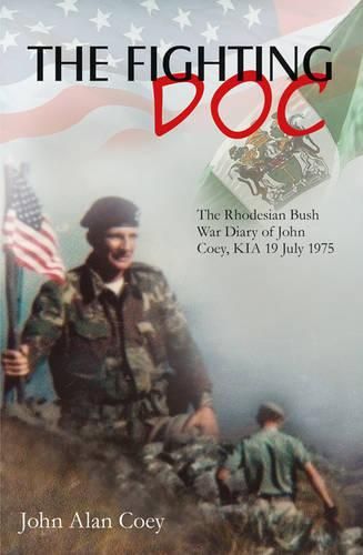 Cover image for The Fighting DOC: The Rhodesian Bush War Diary of John Coey, Kia 19 July 1975