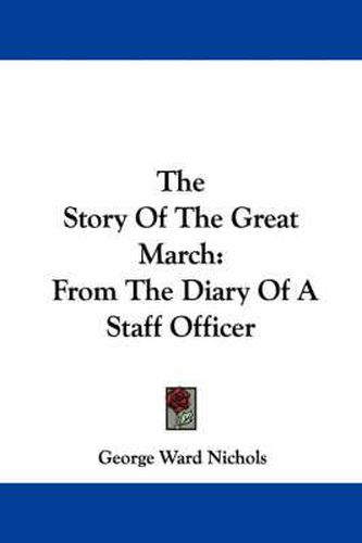 Cover image for The Story of the Great March: From the Diary of a Staff Officer