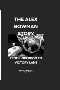 Cover image for The Alex Bowman Story