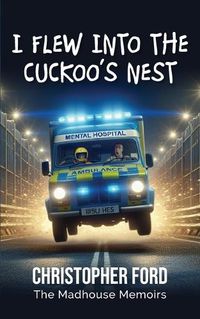 Cover image for I Flew Into the Cuckoo's Nest