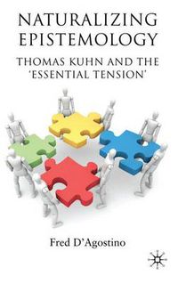 Cover image for Naturalizing Epistemology: Thomas Kuhn and the 'Essential Tension