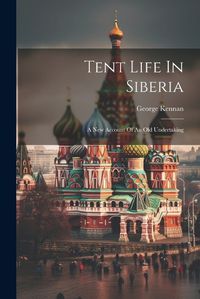 Cover image for Tent Life In Siberia