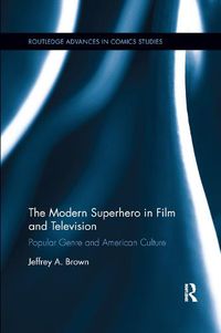 Cover image for The Modern Superhero in Film and Television: Popular Genre and American Culture
