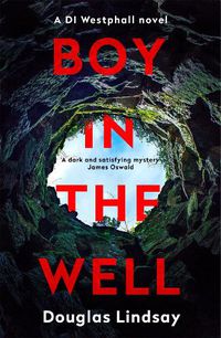 Cover image for Boy in the Well: A Scottish murder mystery with a twist you won't see coming (DI Westphall 2)