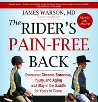 Cover image for The Rider's Pain-Free Back: Overcome Chronic Soreness, Injury, and Aging and Stay in the Saddle for Years to Come