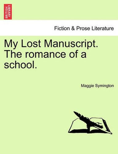 Cover image for My Lost Manuscript. the Romance of a School.
