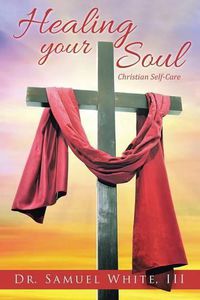 Cover image for Healing your Soul: Christian Self-Care