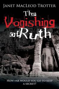 Cover image for The Vanishing of Ruth: An Enthralling Story of Dark Secrets and Lost Love on the Hippy Trail