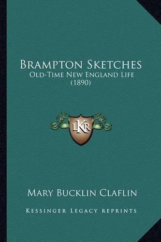 Cover image for Brampton Sketches: Old-Time New England Life (1890)