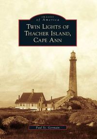 Cover image for Twin Lights of Thacher Island, Cape Ann