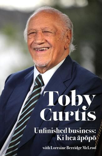 Cover image for Toby Curtis: Unfinished Business: Ki Hea Apopo