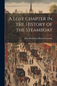 Cover image for A Lost Chapter in the History of the Steamboat