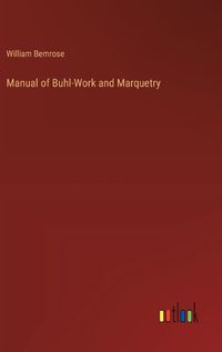 Cover image for Manual of Buhl-Work and Marquetry