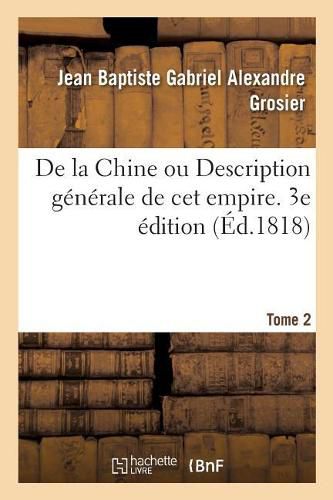 de la Chine Ou Description Generale de CET Empire. 3e Edition. Tome 2