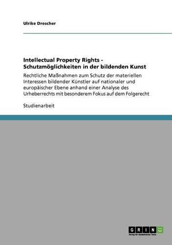 Cover image for Intellectual Property Rights - Schutzmoglichkeiten in Der Bildenden Kunst
