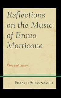 Cover image for Reflections on the Music of Ennio Morricone: Fame and Legacy