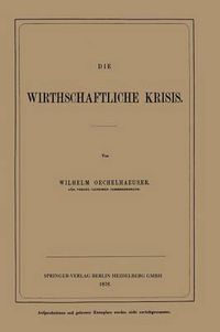 Cover image for Die Wirthschaftliche Krisis