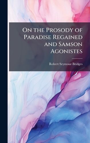 Cover image for On the Prosody of Paradise Regained and Samson Agonistes