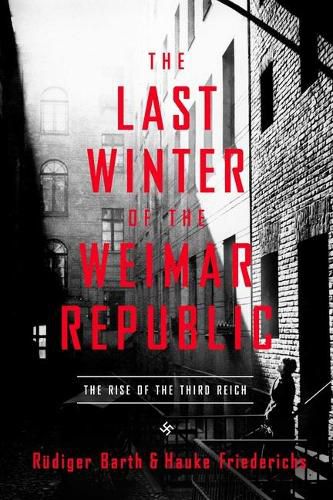 Cover image for The Last Winter of the Weimar Republic: The Rise of the Third Reich