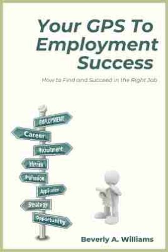 Cover image for Your GPS to Employment Success: How to Find and Succeed in the Right Job