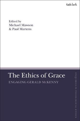 The Ethics of Grace: Engaging Gerald McKenny