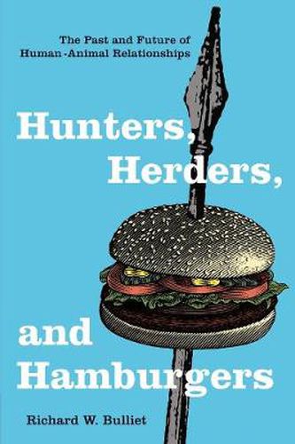 Cover image for Hunters, Herders, and Hamburgers: The Past and Future of Human-Animal Relationships