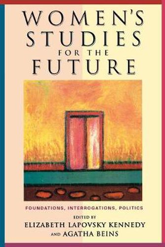 Cover image for Women's Studies for the Future: Foundations, Interrogations, Politics