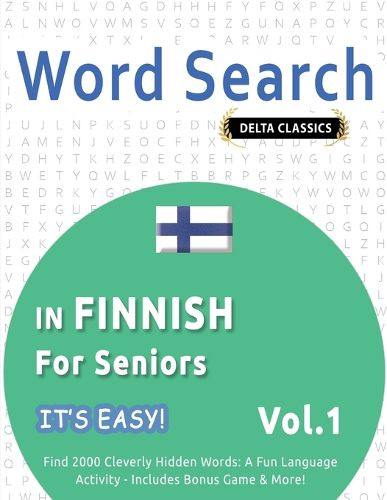 Cover image for Word Search in Finnish for Seniors - It's Easy! Vol.1 - Delta Classics - Find 2000 Cleverly Hidden Words