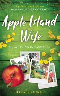 Cover image for Apple Island Wife: Slow Living In Tasmania