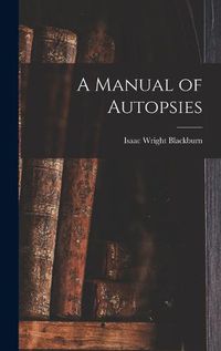 Cover image for A Manual of Autopsies