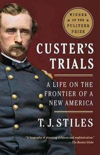 Cover image for Custer's Trials: A Life on the Frontier of a New America