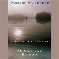 Cover image for Passage to Juneau: A Sea and Its Meanings